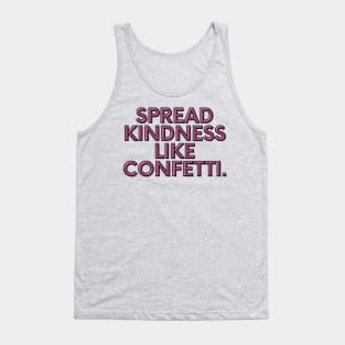 Spread kindness like confetti Tank Top